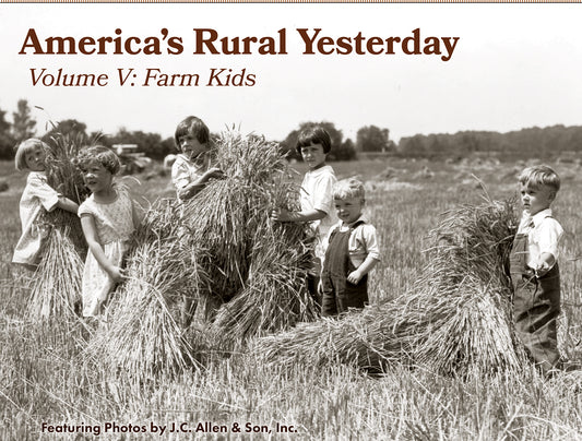 America’s Rural Yesterday, Volume V: Farm Kids