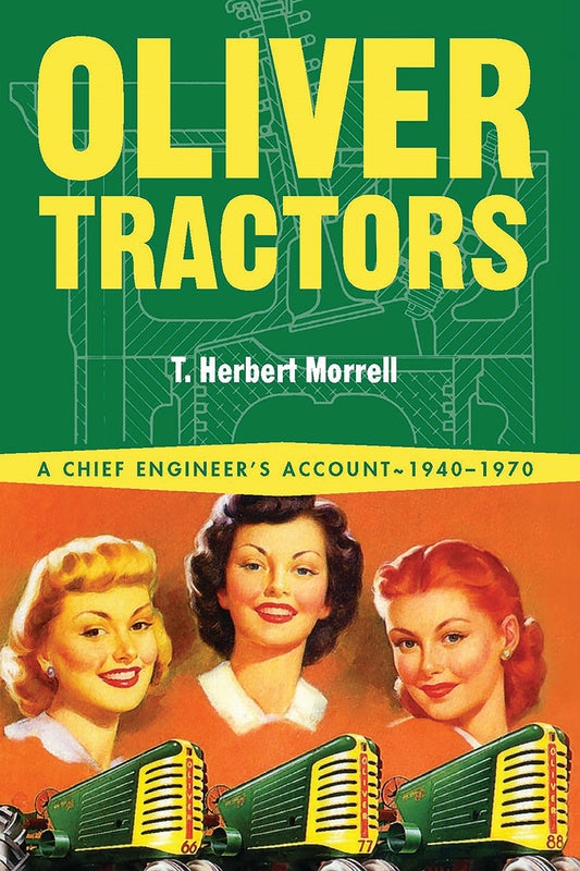 Oliver Tractors: A Chief Engineer's Account, 1940-1970