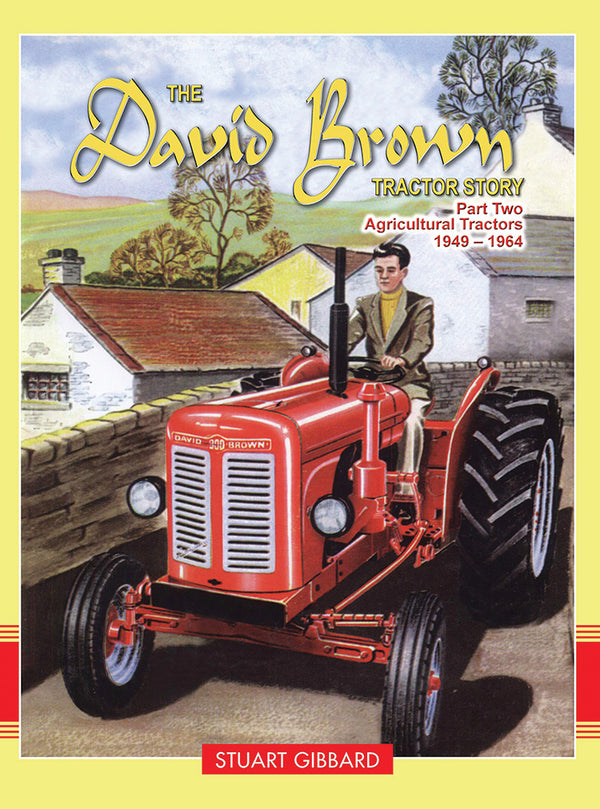 The David Brown Tractor Story Part 2: Agricultural Tractors, 1949-1964