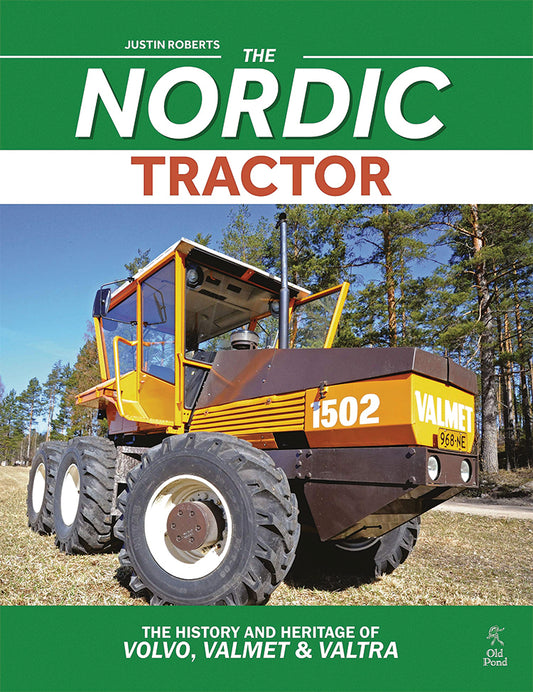 The Nordic Tractor: The History And Heritage Of Volvo, Valmet & Valtra