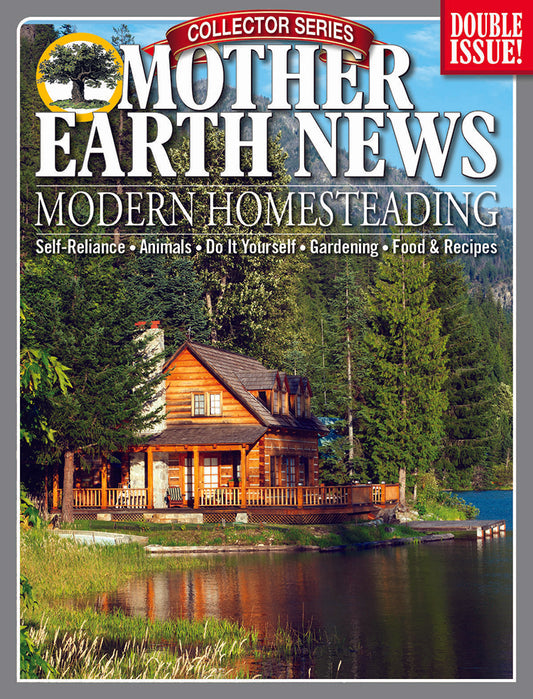 Mother Earth News Collector Series: Modern Homesteading, Summer 2022