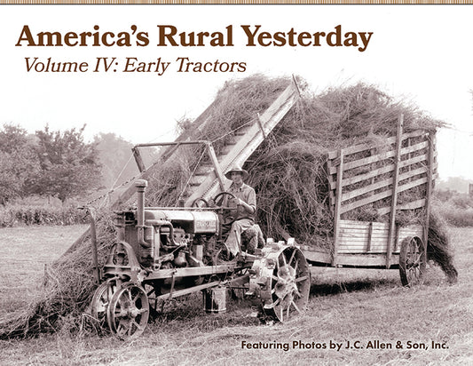 America's Rural Yesterday: Volume 4, Early Tractors