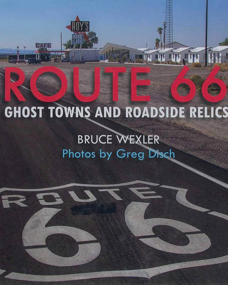 ROUTE 66: GHOST TOWNS AND ROADSIDE RELICS