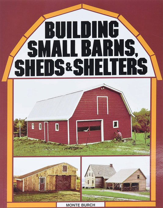BUILDING SMALL BARNS, SHEDS, & SHELTERS