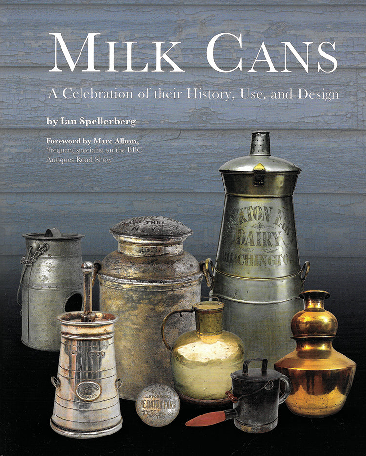 MILK CANS: A CELEBRATION OF THEIR HISTORY, USE, AND DESIGN