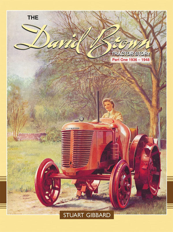 The David Brown Tractor Story: Part One, 1936-1946