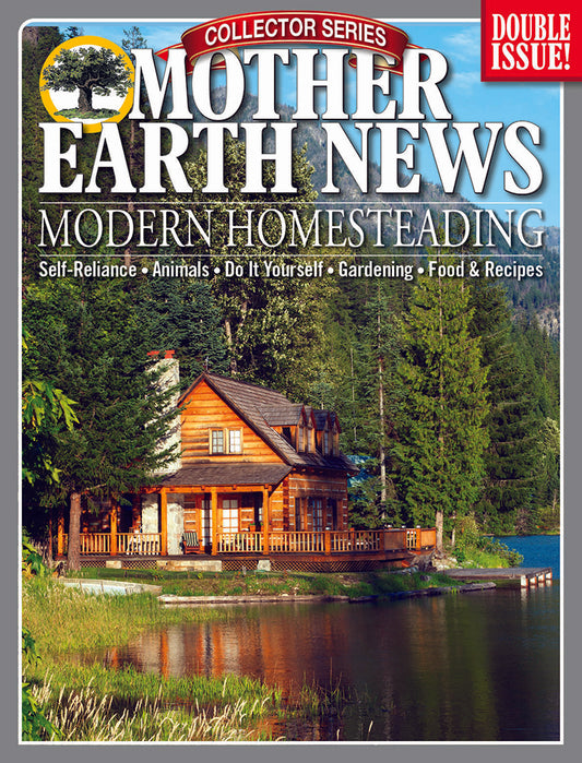 MOTHER EARTH NEWS COLLECTOR SERIES: MODERN HOMESTEADING, SUMMER 2022