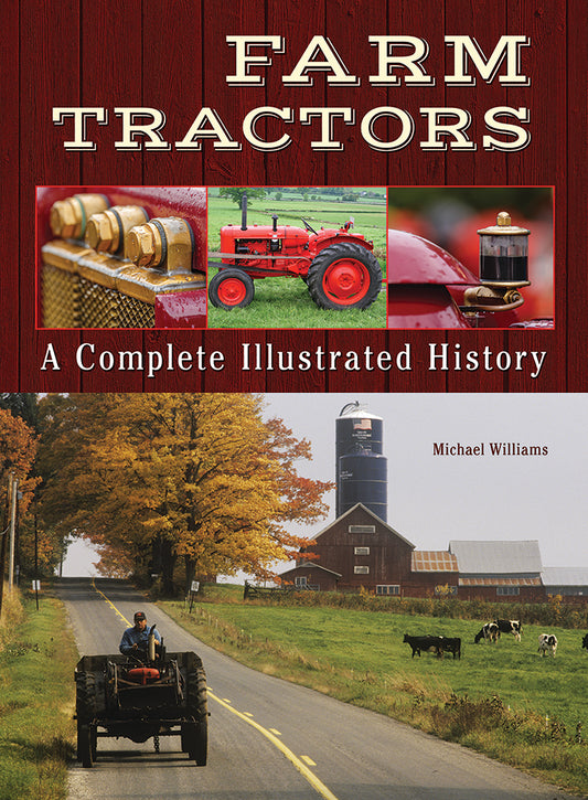 FARM TRACTORS: A COMPLETE ILLUSTRATED HISTORY